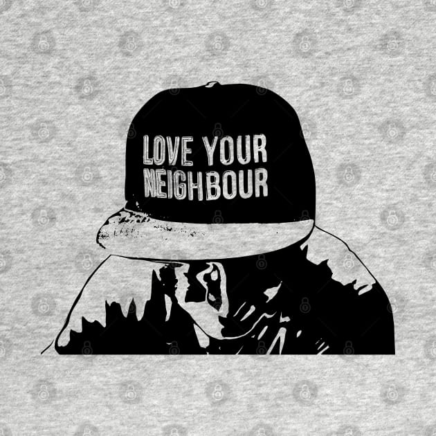 LOVE YOUR NEIGHBOUR Cool text cap by uglypaper